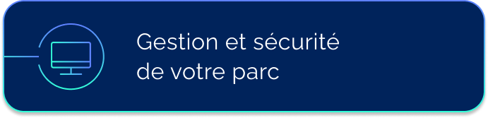 Gestion de la sécurité de votre parc informatique