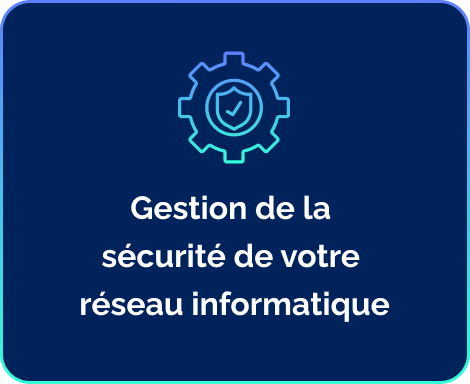 Gestion de la sécurité de votre réseau informatique