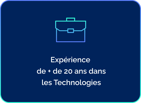 Expérience  de + de 20 ans dans les Technologies