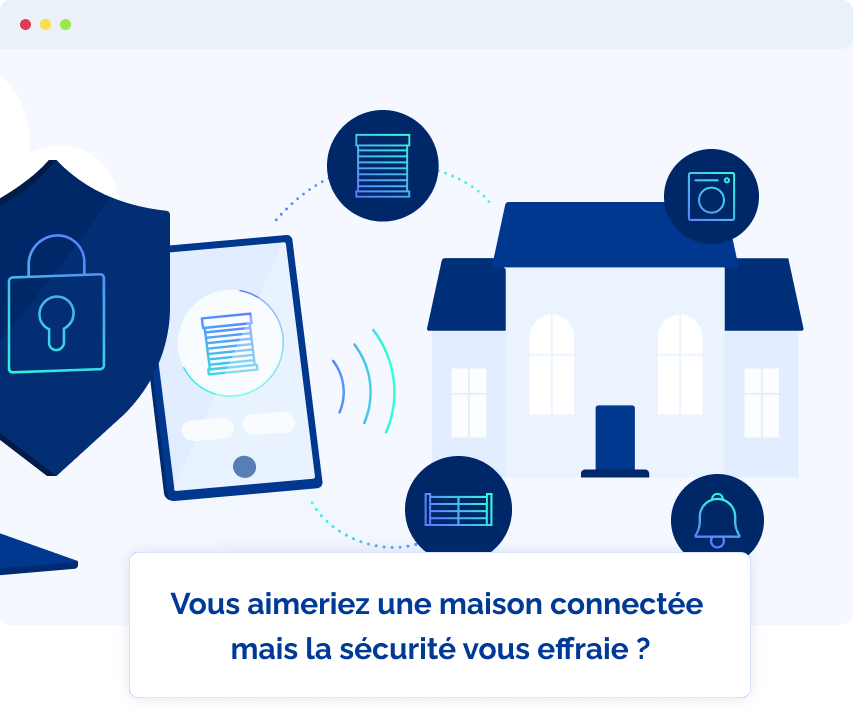 Vous aimeriez une maison connectée  mais la sécurité vous effraie ? 